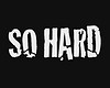 So Hard