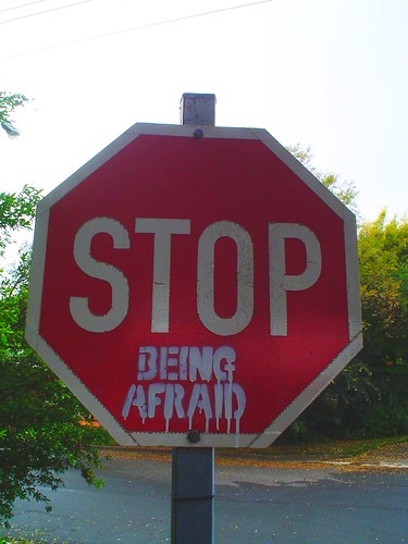 STOP BEING AFRAID!